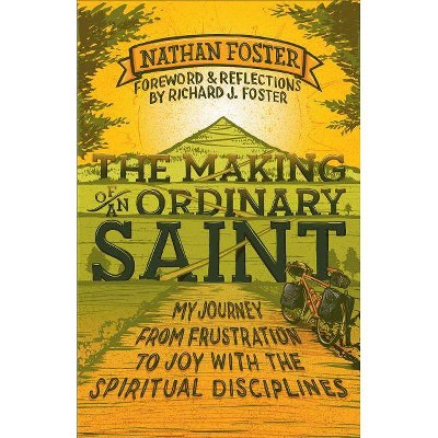 The Making of an Ordinary Saint - by  Nathan Foster (Paperback)