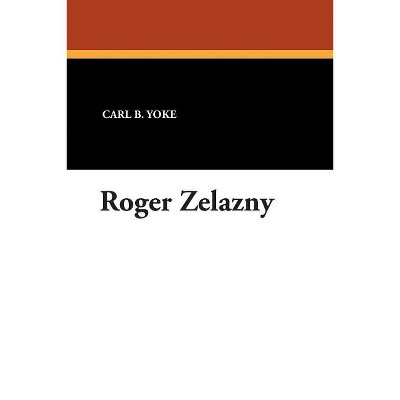 Roger Zelazny - (Starmont Reader's Guide) by  Carl B Yoke (Paperback)