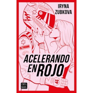 Acelerando En Rojo (Novela) / Running the Red Light (a Novel) - by  Iryna Zubkova (Paperback) - 1 of 1
