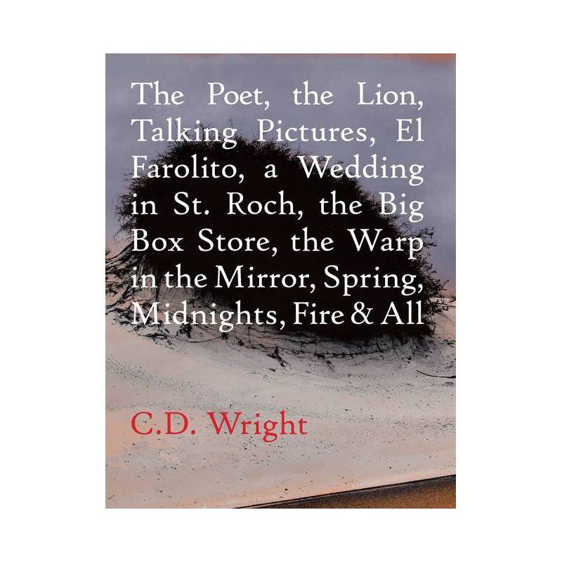 The Poet, the Lion, Talking Pictures, El Farolito, a Wedding in St. Roch, the Big Box Store, the Warp in the Mirror, Spring, Midnights, Fire & All, 1 of 2
