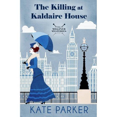 The Killing at Kaldaire House - (The Milliner Mysteries) by  Kate Parker (Paperback)