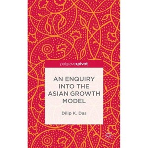An Enquiry Into the Asian Growth Model - by  D Das (Hardcover) - 1 of 1