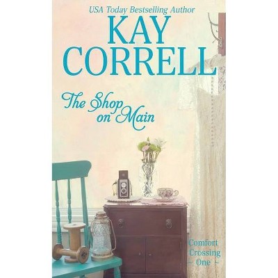 The Shop on Main - by  Kay Correll (Paperback)