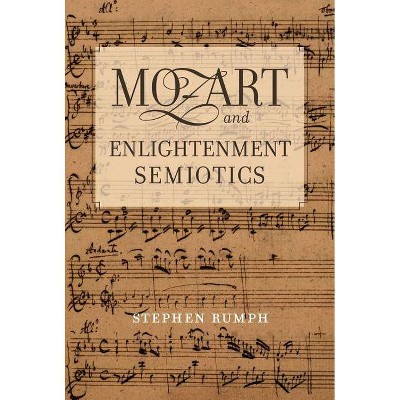 Mozart and Enlightenment Semiotics, 14 - by  Stephen Rumph (Hardcover)