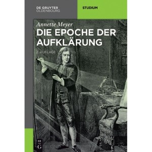 Die Epoche der Aufklärung - (Akademie Studienbücher - Geschichte) 2nd Edition by  Annette Meyer (Paperback) - 1 of 1