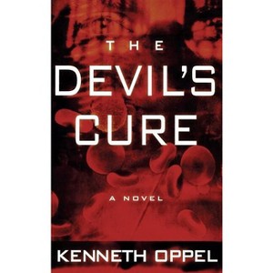 The Devil's Cure - by  Kenneth Oppel (Hardcover) - 1 of 1