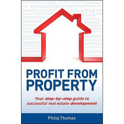 Profit from Property - by  Philip Thomas (Paperback)