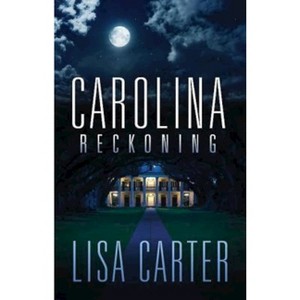 Carolina Reckoning - by  Lisa Carter (Paperback) - 1 of 1