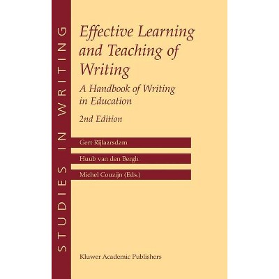 Effective Learning and Teaching of Writing - (Studies in Writing) 2nd Edition by  Gert Rijlaarsdam & Huub Bergh & Michel Couzijn (Hardcover)