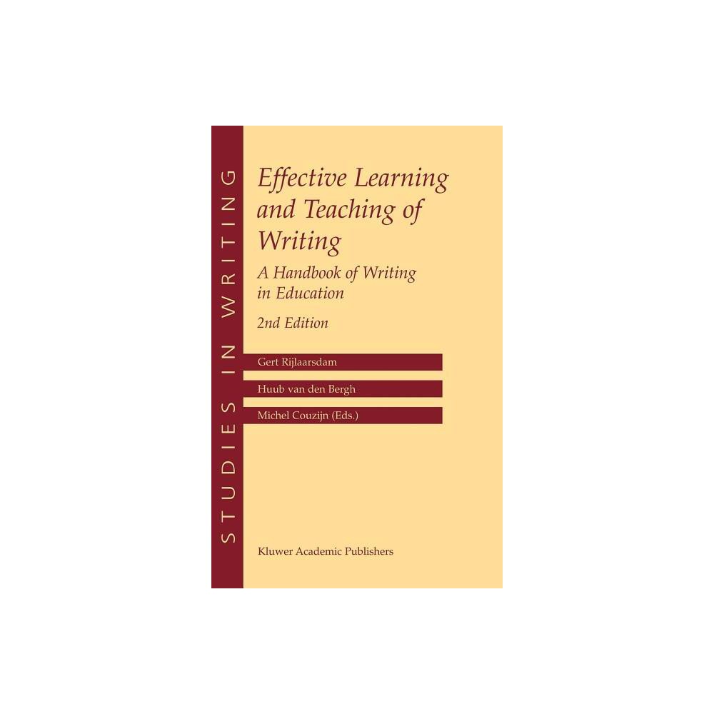 Effective Learning and Teaching of Writing - (Studies in Writing) 2nd Edition by Gert Rijlaarsdam & Huub Bergh & Michel Couzijn (Hardcover)