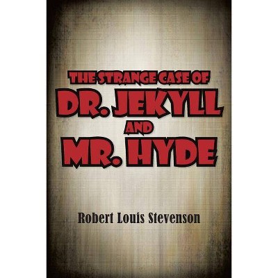 The Strange Case of Dr. Jekyll and Mr. Hyde - by  Robert Louis Stevenson (Paperback)