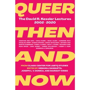 Queer Then and Now - by  Debanuj Dasgupta & Joseph Donica & Margot Weiss (Hardcover) - 1 of 1