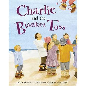 Charlie and the Blanket Toss - by  Tricia Brown (Paperback)