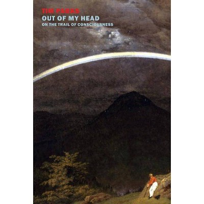 Out of My Head - by  Tim Parks (Paperback)