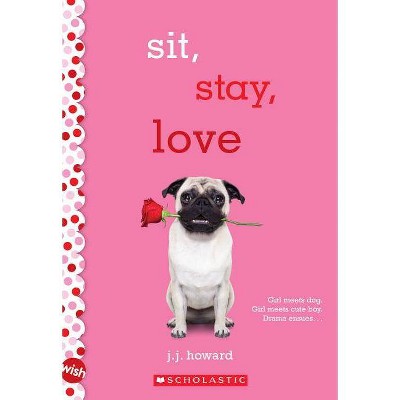 Sit, Stay, Love (Paperback)  by J. J. Howard