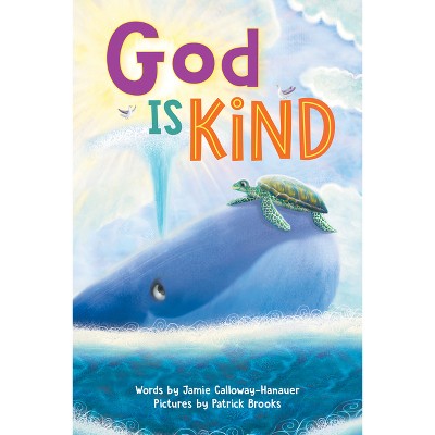 God Is Kind - By Jamie Calloway-hanauer (board Book) : Target