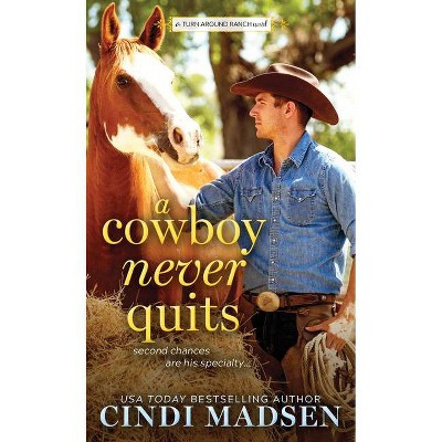 A Cowboy Never Quits - (Turn Around Ranch) by  Cindi Madsen (Paperback)