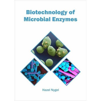 Biotechnology of Microbial Enzymes - by  Hazel Nygel (Hardcover)