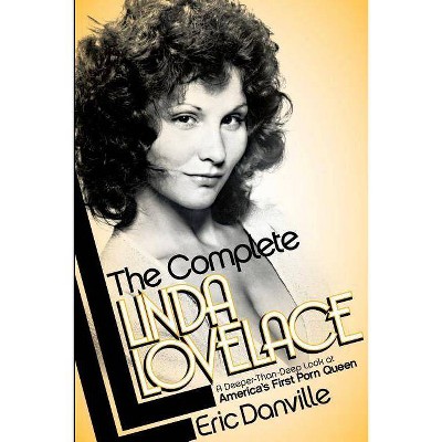 The Complete Linda Lovelace - by  Eric Danville (Paperback)