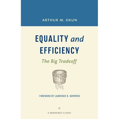 Equality and Efficiency - (Brookings Classic) by  Arthur M Okun (Paperback)