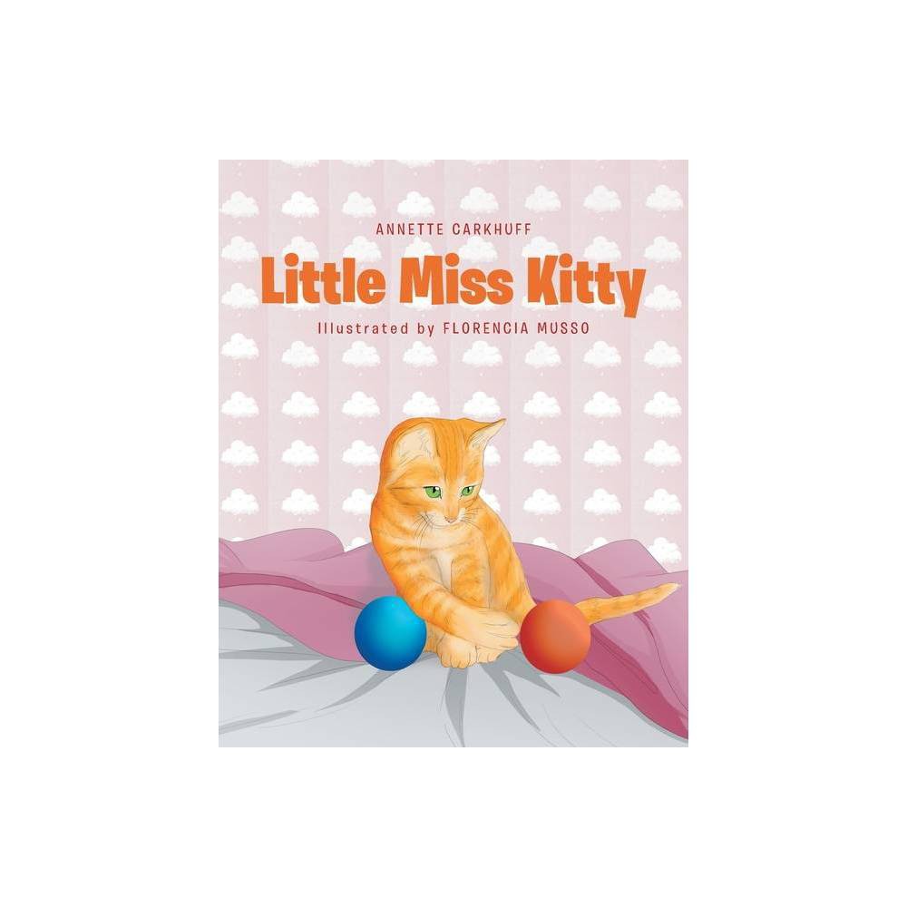 Little Miss Kitty - by Annette Carkhuff (Paperback) was $21.49 now $14.59 (32.0% off)