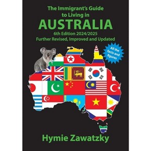 The Immigrant's Guide to Living in Australia - by  Hymie Zawatzky (Paperback) - 1 of 1