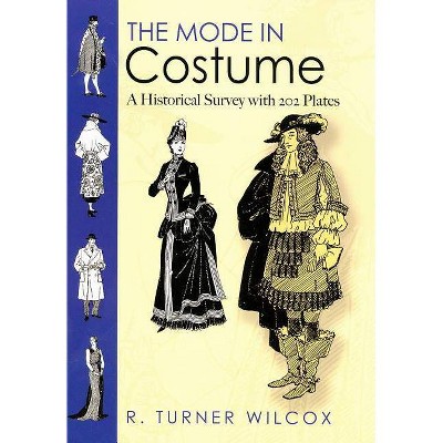 The Mode in Costume - (Dover Fashion and Costumes) 2nd Edition by  R Turner Wilcox (Paperback)