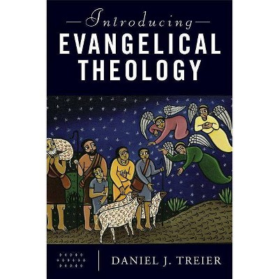 Introducing Evangelical Theology - by  Daniel J Treier (Paperback)