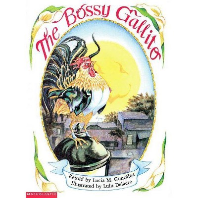 The Bossy Gallito / El Gallo de Bodas (Bilingual) - by  Lucía M González (Paperback)