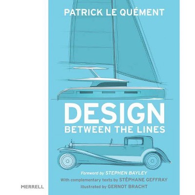 Design Between the Lines - by  Patrick Le Quément (Hardcover)