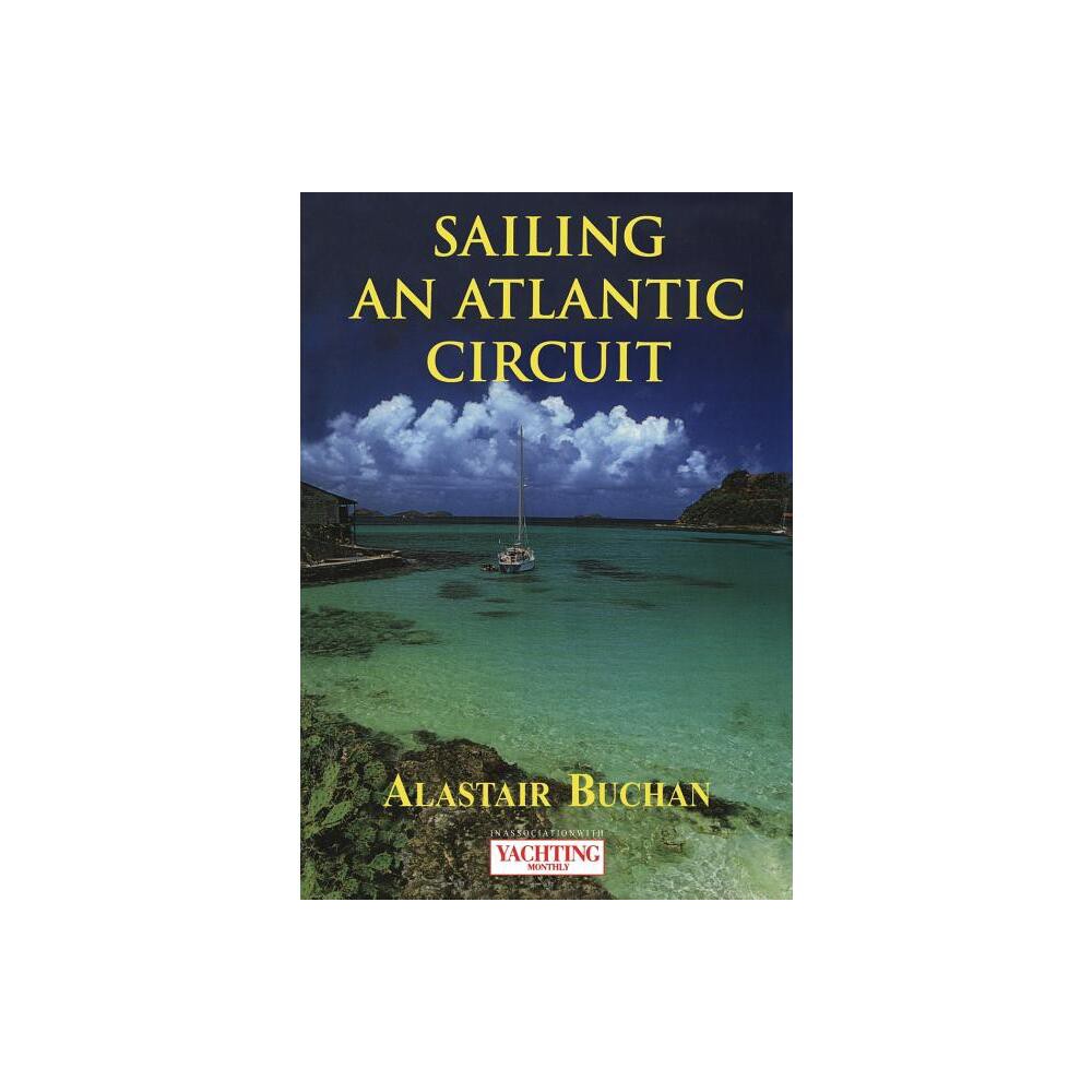 Yachting Monthlys Sailing an Atlantic Circuit - by Alastair Buchan (Paperback)