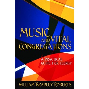 Music and Vital Congregations - by  William Bradley Roberts (Paperback) - 1 of 1