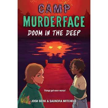 Camp Murderface #2: Doom in the Deep - by Saundra Mitchell & Josh Berk