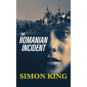 The Romanian Incident - by  Simon King (Paperback) - 1 of 1