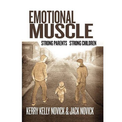 Emotional Muscle - by  Kerry Kelly Novick & Jack Novick (Hardcover)