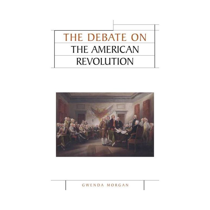 The Debate on the American Revolution - (Issues in Historiography) by  Gwenda Morgan (Paperback), 1 of 2