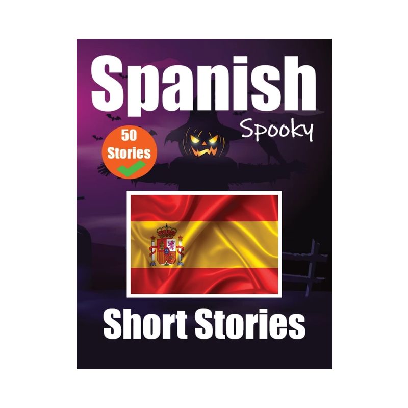 50 Short Spooky Stori&#1077;s in Spanish A Bilingual Journ&#1077;y in English and Spanish - by  Auke de Haan & Skriuwer Com (Paperback), 1 of 2