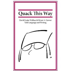 Quack This Way - by Bryan Garner & David Foster Wallace - 1 of 1
