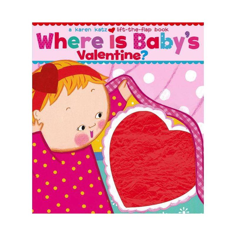 Where Is Baby&#39;s Valentine?: A Lift-the-Flap Book by Karen Katz (Board Book), 1 of 2