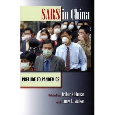 Sars in China - by  Arthur Kleinman & James L Watson (Paperback)