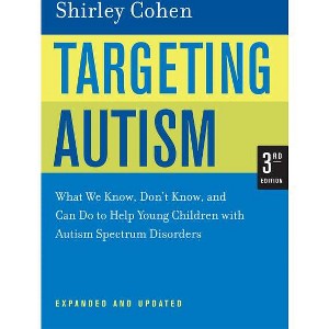 Targeting Autism - 3rd Edition by  Shirley Cohen (Paperback) - 1 of 1