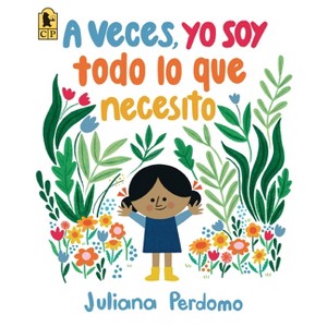 A Veces, Yo Soy Todo Lo Que Necesito - by Juliana Perdomo - 1 of 1