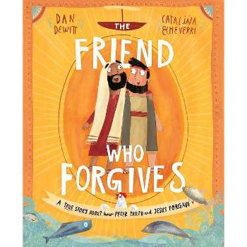 The Friend Who Forgives Storybook - (Tales That Tell the Truth) by  Dan DeWitt (Hardcover)