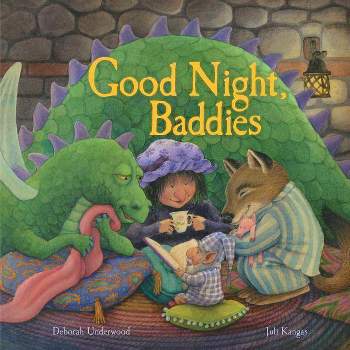Good Night, Baddies - by  Deborah Underwood (Hardcover)