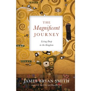 The Magnificent Journey - (Apprentice Resources) by  James Bryan Smith (Paperback) - 1 of 1