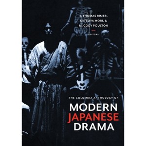 The Columbia Anthology of Modern Japanese Drama - by  J Thomas Rimer & Mitsuya Mori & M Cody Poulton (Paperback) - 1 of 1