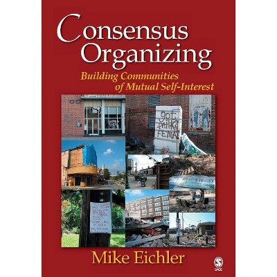 Consensus Organizing - by  Michael P Eichler (Paperback)