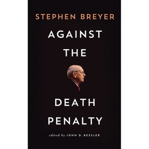 Against the Death Penalty - by  Stephen Breyer (Paperback) - 1 of 1