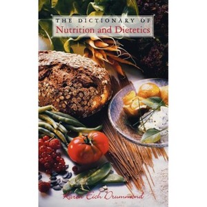 The Dictionary of Nutrition and Dietetics - (Culinary Arts) by  Karen E Drummond (Hardcover) - 1 of 1