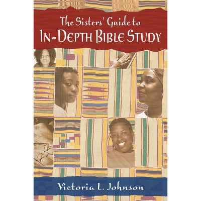 The Sisters' Guide to In-Depth Bible Study - by  Victoria L Johnson (Paperback)